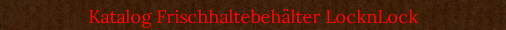 Katalog Frischhaltebehlter LocknLock
